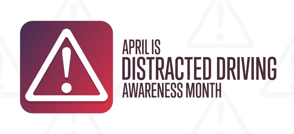 April is Distracted Driving Awareness Month